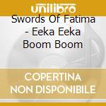 Swords Of Fatima - Eeka Eeka Boom Boom