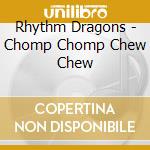 Rhythm Dragons - Chomp Chomp Chew Chew cd