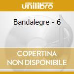 Bandalegre - 6 cd