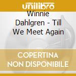 Winnie Dahlgren - Till We Meet Again cd