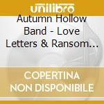 Autumn Hollow Band - Love Letters & Ransom Notes cd