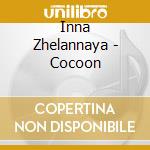 Inna Zhelannaya - Cocoon cd