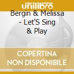 Bergin & Melissa - Let'S Sing & Play cd