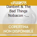 Danbert & The Bad Things Nobacon - Woebegone cd