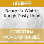 Nancy-Jo White - Rough Dusty Road cd musicale di Nancy
