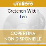 Gretchen Witt - Ten cd