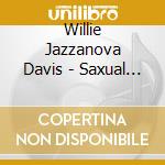 Willie Jazzanova Davis - Saxual Therapy