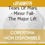 Tears Of Mars - Minor Fall- The Major Lift cd