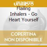 Flailing Inhalers - Go Heart Yourself cd