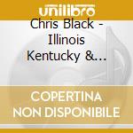 Chris Black - Illinois Kentucky & Tennessee cd