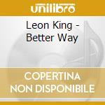 Leon King - Better Way cd