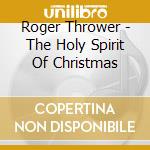 Roger Thrower - The Holy Spirit Of Christmas cd