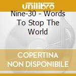 Nine-30 - Words To Stop The World cd