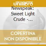 Newspeak: Sweet Light Crude - Bettison, Weisman, Burhans, Hughes, Johnston