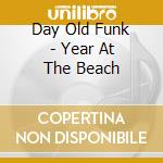 Day Old Funk - Year At The Beach cd