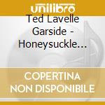 Ted Lavelle Garside - Honeysuckle Moon cd