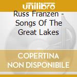 Russ Franzen - Songs Of The Great Lakes cd