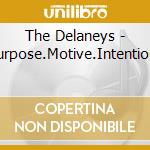 The Delaneys - Purpose.Motive.Intention. cd