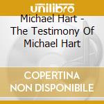 Michael Hart - The Testimony Of Michael Hart cd