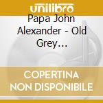 Papa John Alexander - Old Grey Mockingbird cd