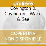 Covington & Covington - Wake & See cd musicale di Covington & Covington