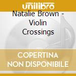 Natalie Brown - Violin Crossings