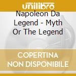 Napoleon Da Legend - Myth Or The Legend cd