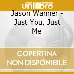 Jason Wanner - Just You, Just Me cd