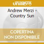 Andrew Merzi - Country Sun cd