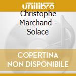 Christophe Marchand - Solace cd