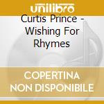 Curtis Prince - Wishing For Rhymes