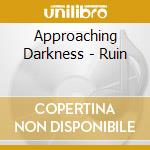 Approaching Darkness - Ruin cd