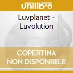 Luvplanet - Luvolution cd musicale di Luvplanet