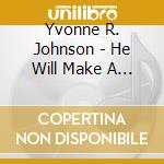 Yvonne R. Johnson - He Will Make A Way cd