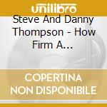 Steve And Danny Thompson - How Firm A Foundation cd
