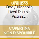 Doc / Magnolia Devil Dailey - Victims Enemies & Old Friends cd
