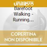 Barefoot Walking - Running Through Sprinklers cd musicale di Barefoot Walking