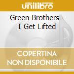 Green Brothers - I Get Lifted cd
