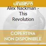Alex Nackman - This Revolution cd