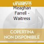 Meaghan Farrell - Waitress cd