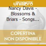 Nancy Davis - Blossoms & Briars - Songs Of Love And Other Mischief cd