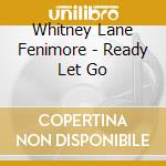 Whitney Lane Fenimore - Ready Let Go cd