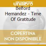 Belford Hernandez - Time Of Gratitude cd
