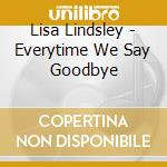 Lisa Lindsley - Everytime We Say Goodbye cd