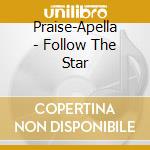 Praise-Apella - Follow The Star cd