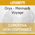 Oryx - Mermaids Voyage cd