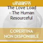 The Love Load - The Human Resourceful