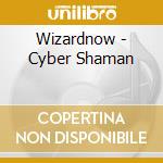 Wizardnow - Cyber Shaman cd