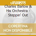 Charles Barlow & His Orchestra - Steppin' Out cd