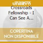 Crossroads Fellowship - I Can See A Place cd musicale di Crossroads Fellowship